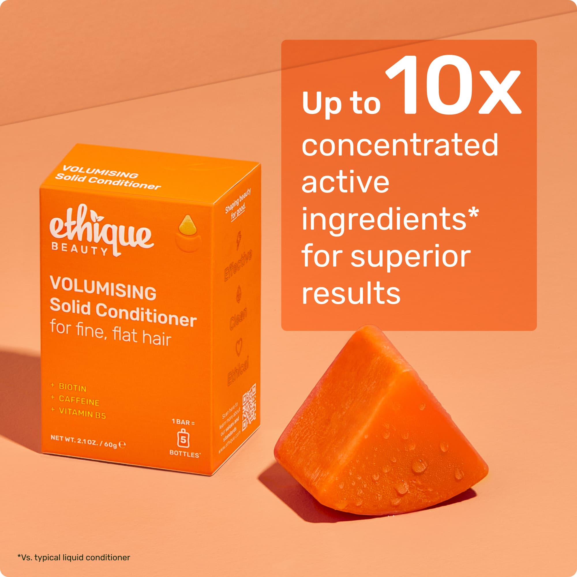 up to 10x concentrated active ingredients* for superior results *vs typical liquid conditioner