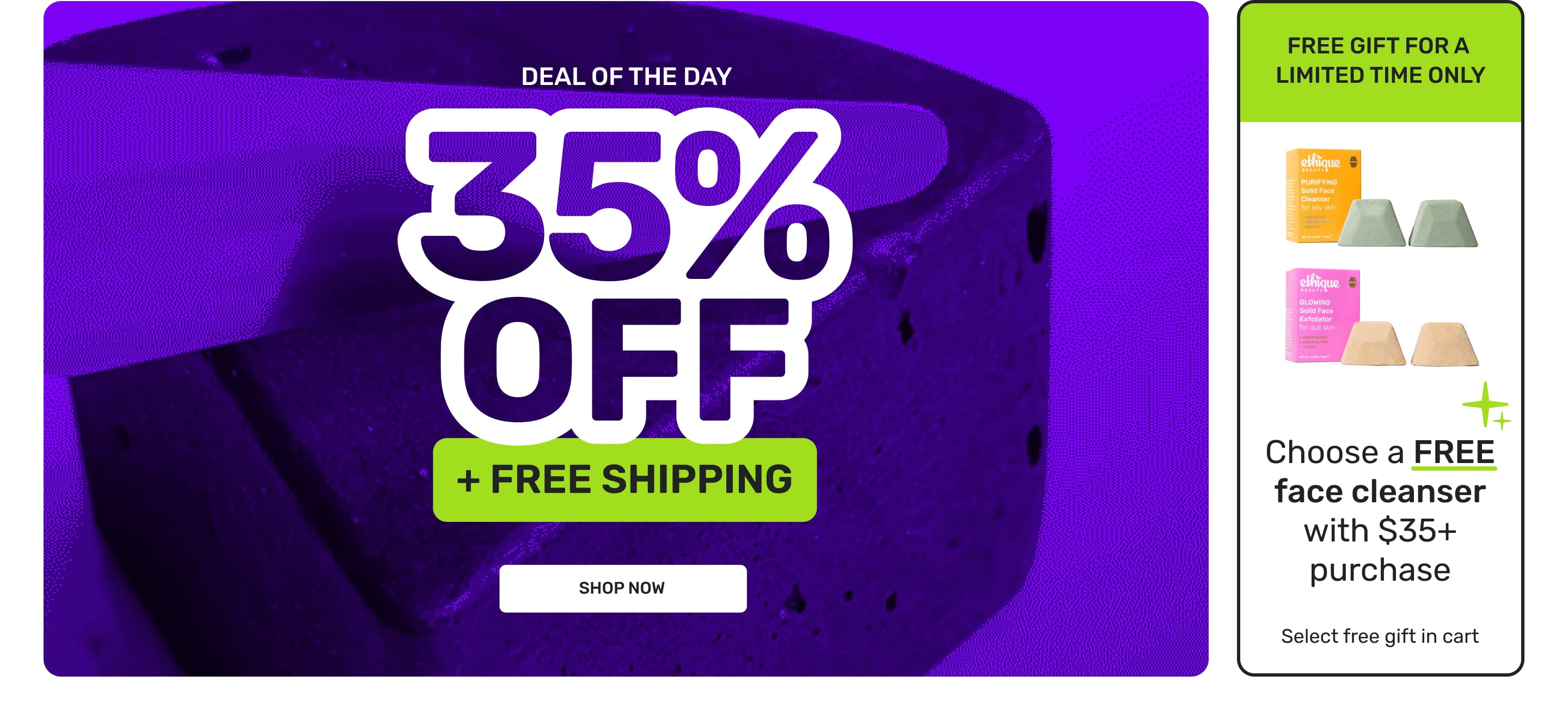 Deal of the day 35% off + free shipping shop now 

Free gift for a limited time only choose a free face cleanser with 35+ purchase select free gift in cart