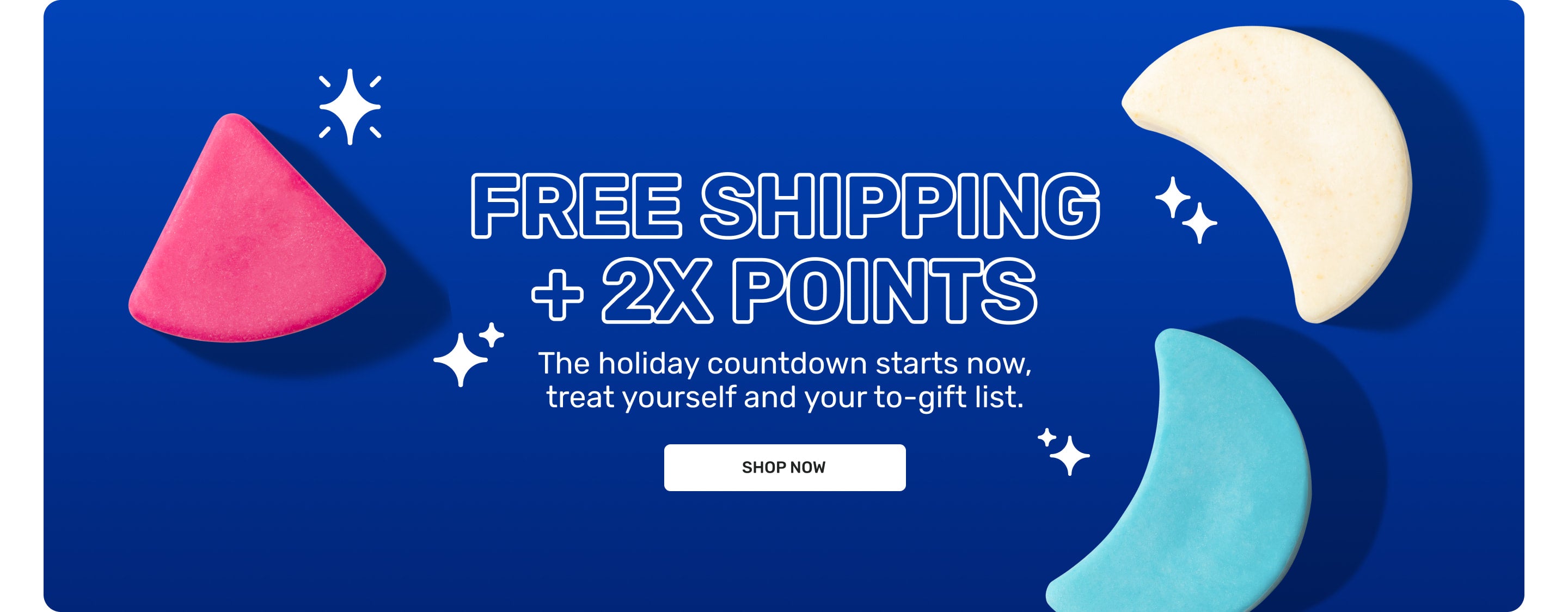 Free Shipping + 2x points 

The holiday countdown starts now, treat yourself and your to-gift list. 

SHOP NOW