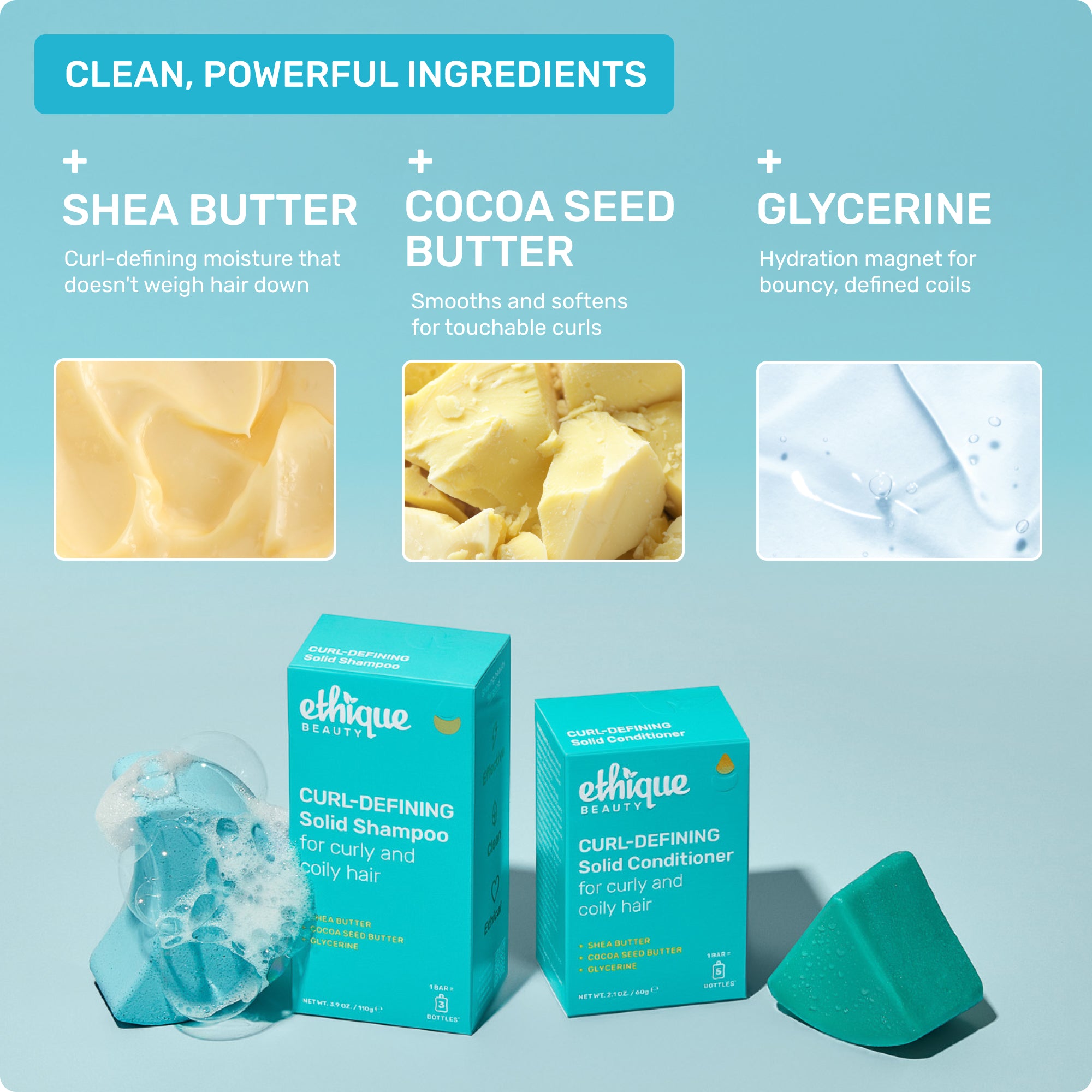 Clean, powerful ingredients: Shea Butter - curl defining moisture that doesn't weigh hair down. Cocoa Seed Butter - smooths and softens for touchable curls. Glycerine - hydration magnet for bouncy, defined coils. 