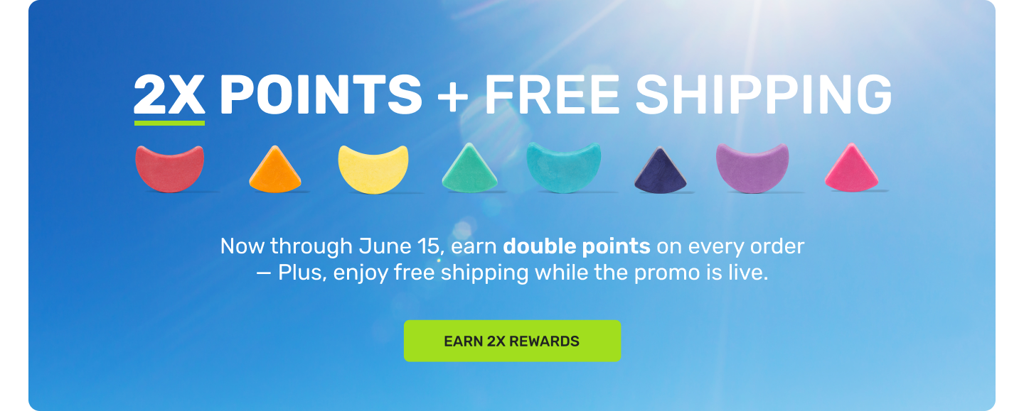 2X Points + Free Shipping Now through June 15 earn double points on every order - plus, enjoy free shipping while promo is live. 

Earn 2X Rewards