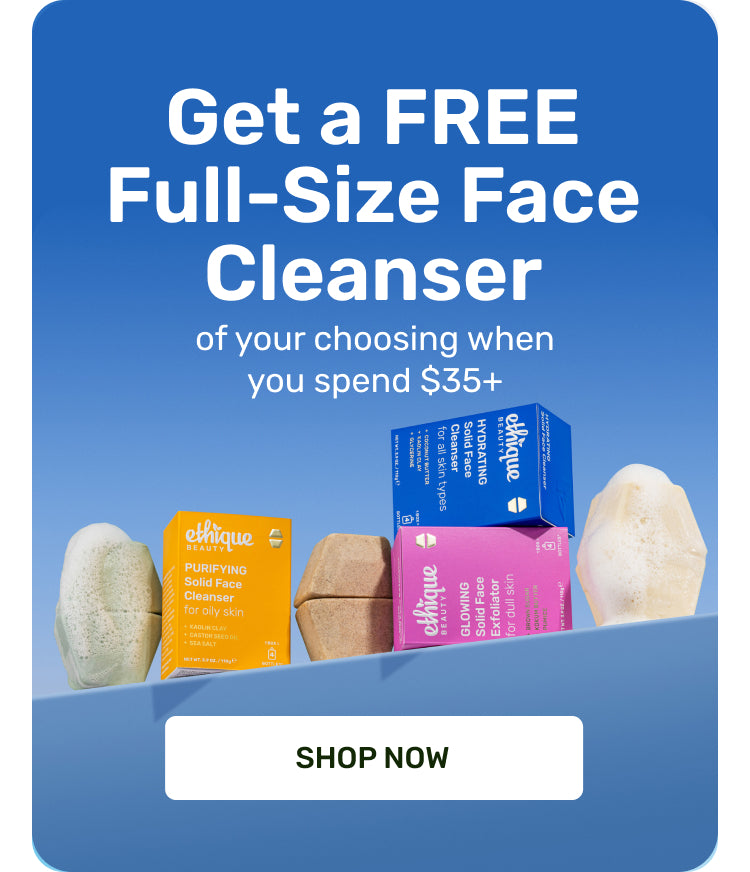 Get a FREE Full-Size Face Cleanser of your choosing when your spend $35+ SHOP NOW