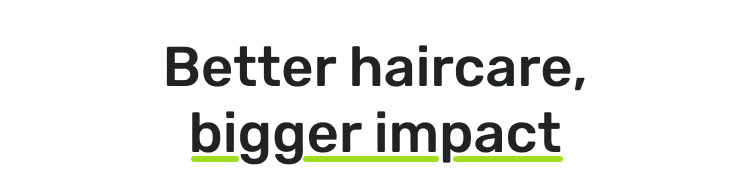 Better haircare, bigger impact