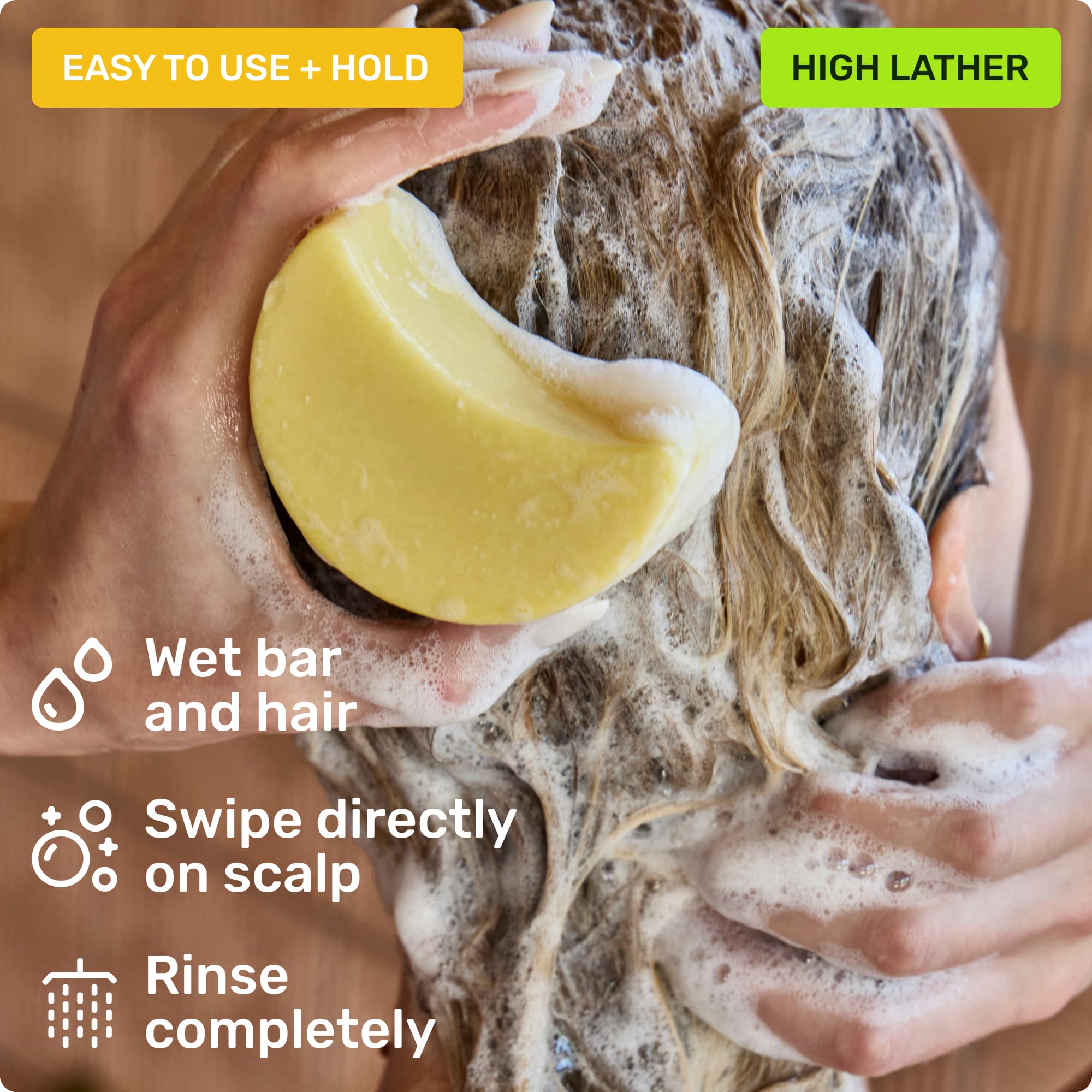 Easy to use and hold. Wet bar and hair, swipe directly on scalp and rinse completely. High lather.
