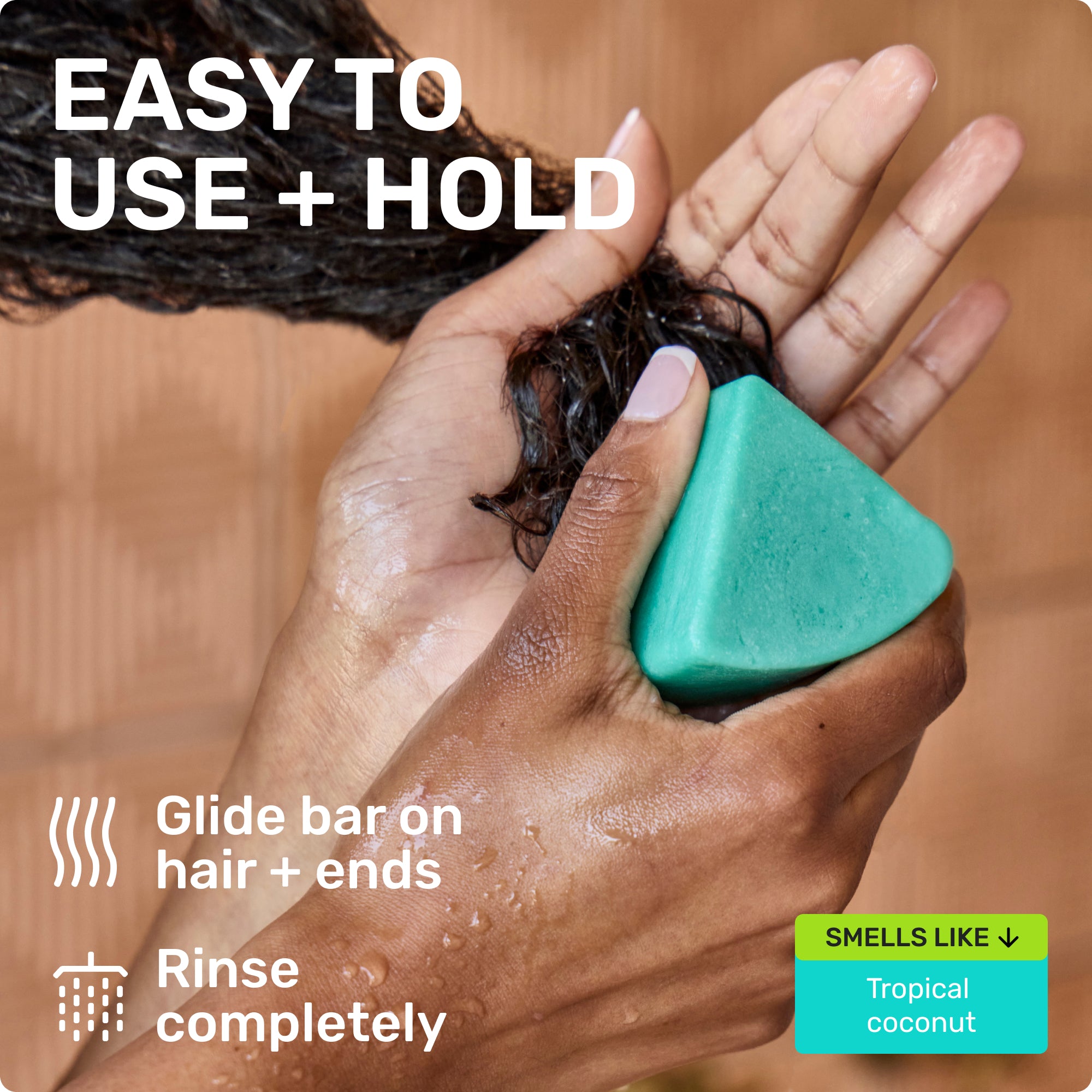 EASY TO USE + HOLD
Glide bar on hair  ends
Rinse completely 
SMELLS LIKE Vanilla, orange, and ginger