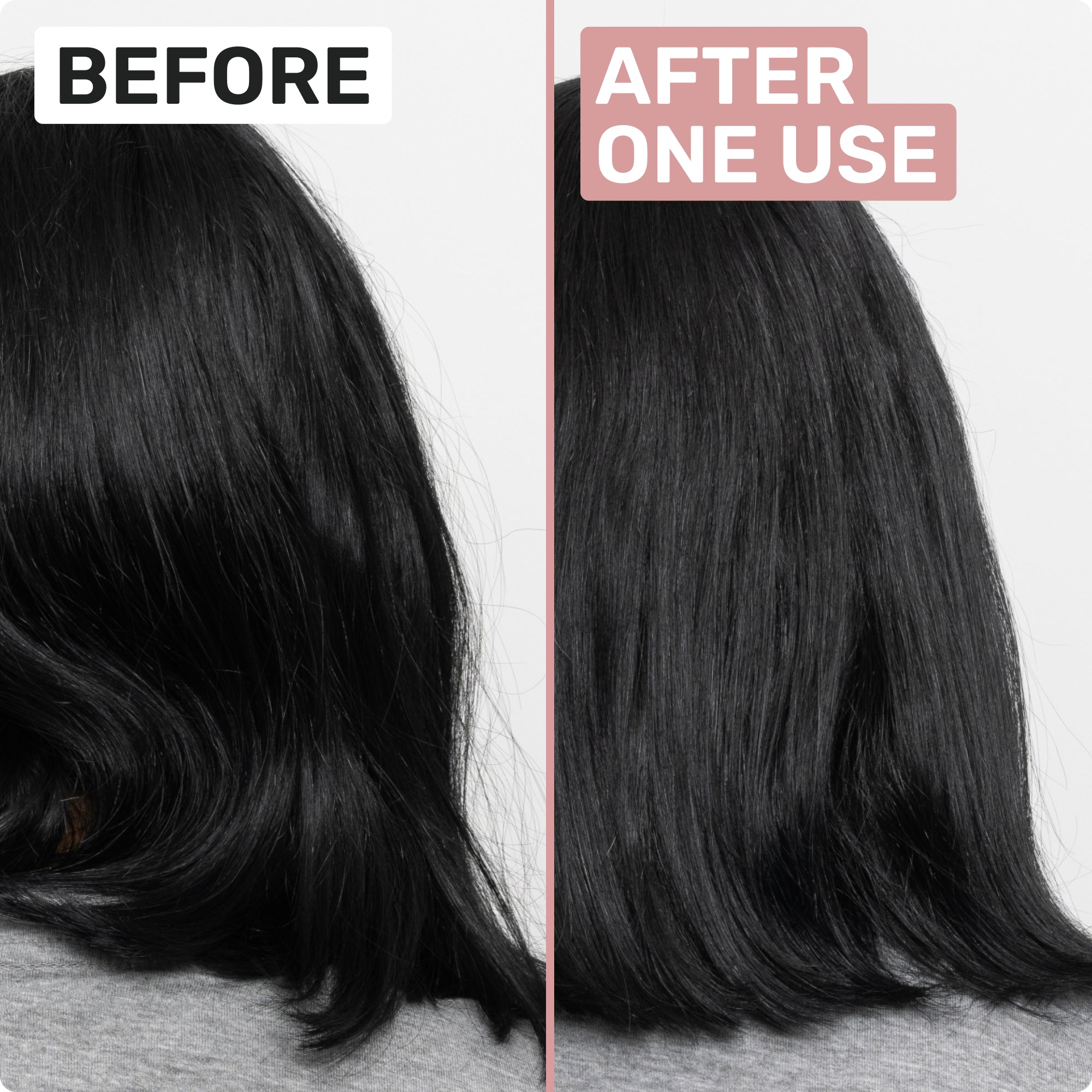 BEFORE
AFTER ONE USE
