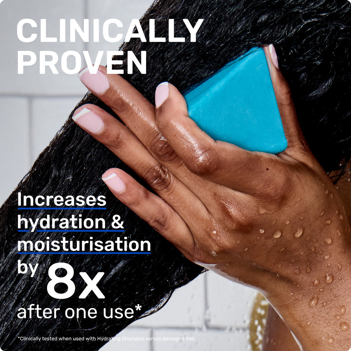 CLINICALLY PROVEN 
Increases hydration and moisturization by 8x after one use* 

*Clinically tested when used with Hydrating Conditioner versus damaged hair.