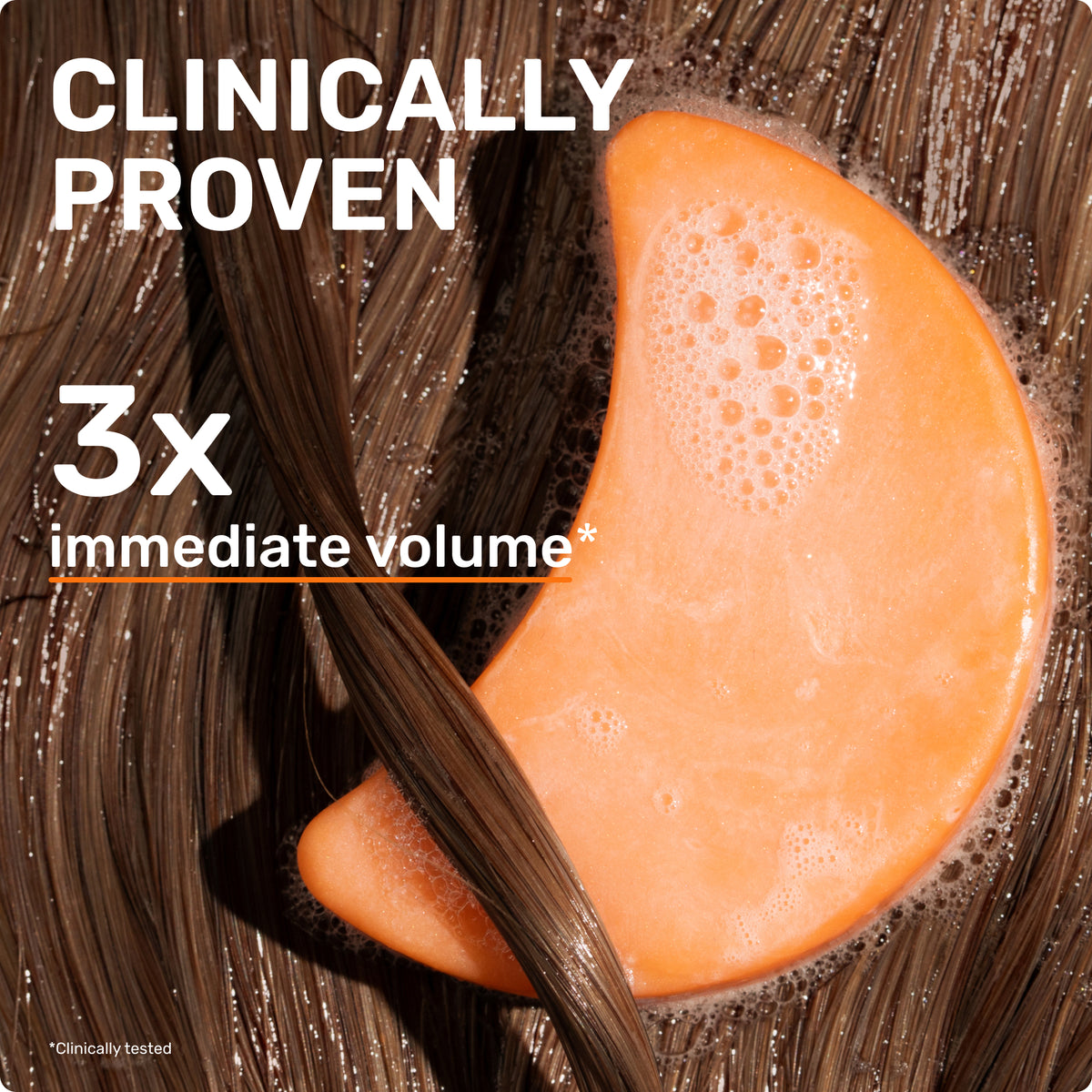CLINICALLY PROVEN 
3X immediate volume *clinically tested