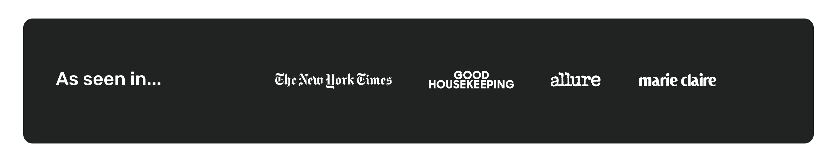 As seen in... The New York Times, Good Housekeeping, Allure, Marie Claire