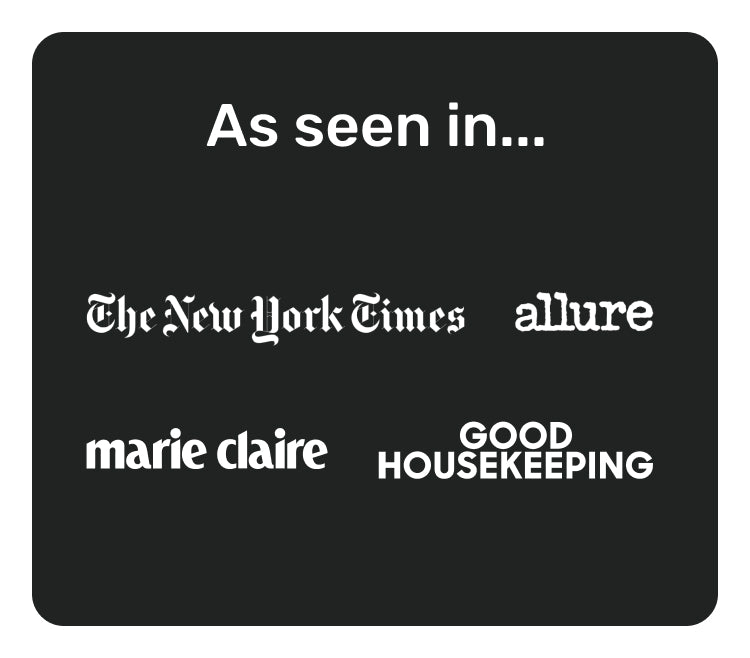 As seen in... The New York Times, Good Housekeeping, Allure, Marie Claire