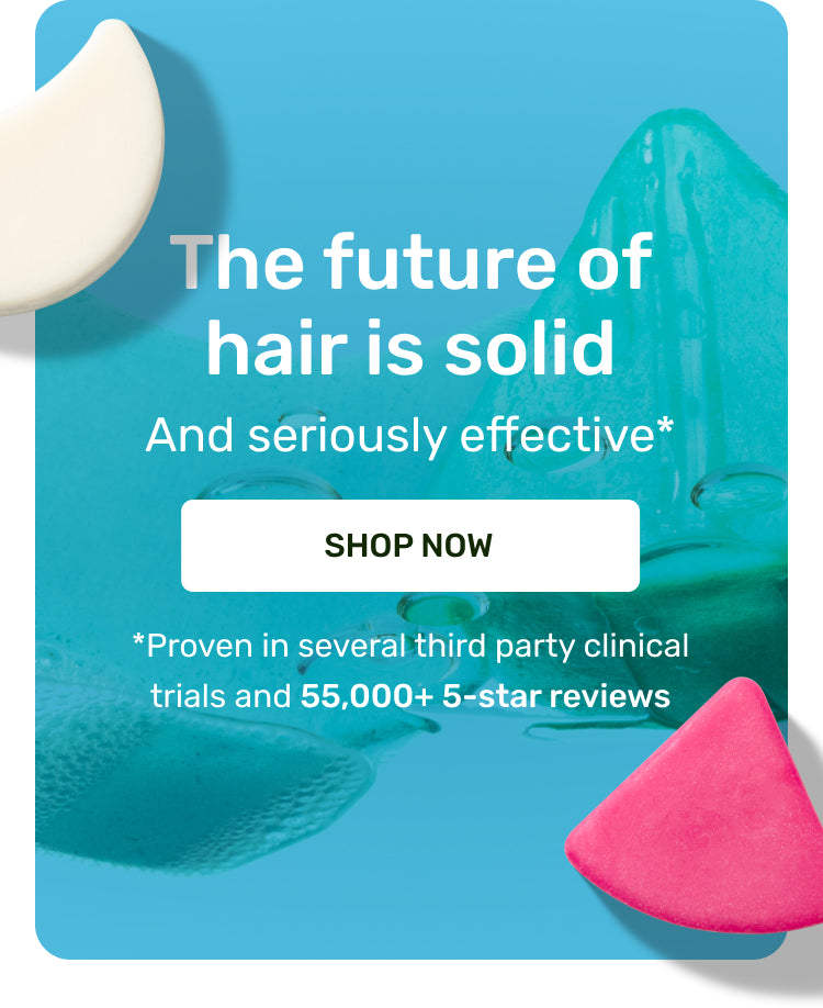 The future of hair is solid and seriously effective. Shop now. Proven in several third party clinical trials and 55,000+ 5-star reviews.